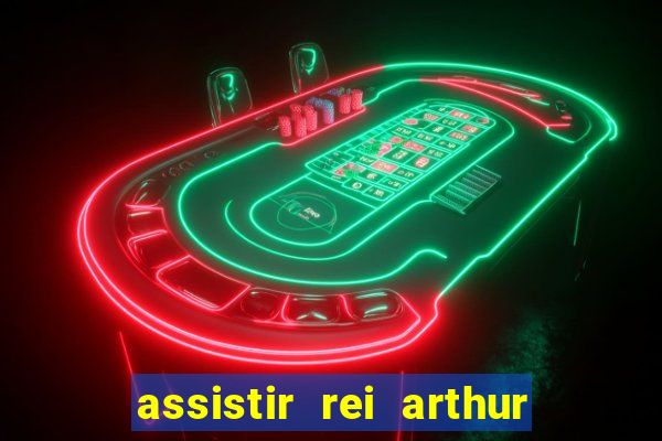 assistir rei arthur (2004 mega filmes)